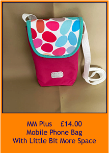 MM Plus    £14.00  MOBILE PHONE BAG WITH LITTLE BIT MORE SPACE